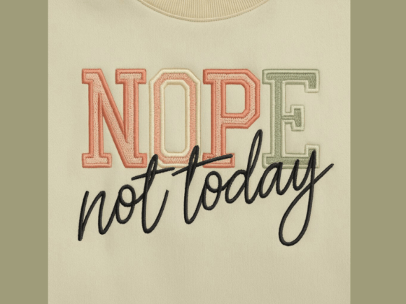 Reviewing the Nope Not Today Embroidery Design
